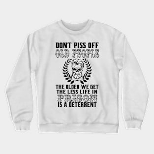 Don't Piss Off Old People Crewneck Sweatshirt